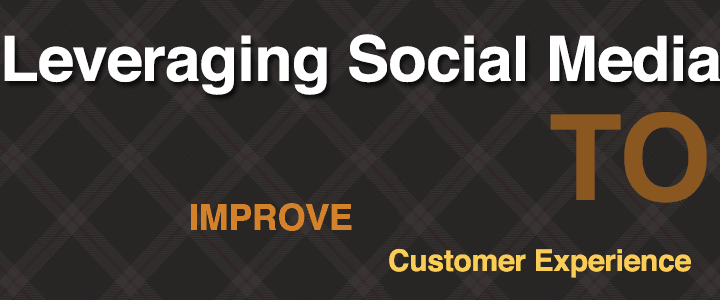 how to leverage social media to improve customer experience